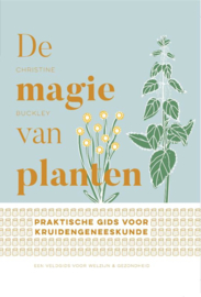 De magie van planten / Christine Buckley