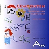 ABC Opvoedwijzer 4. Gewoonten in de Opvoeding / Cornelis Boogerd