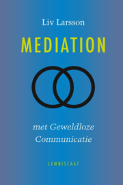 Mediation met geweldloze communicatie / Liv Larsson