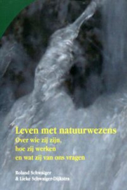 Leven met natuurwezens / Roland en Lieke Schwaiger-Dijkstra