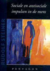 Sociale en antisociale impulsen in de mens / Rudolf Steiner