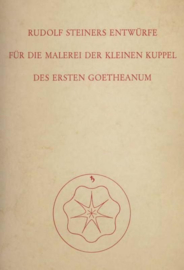 Entwürfe für die Malerei der kleinen Kuppel des Ersten Goetheanum GA k 14 / Rudolf Steiner