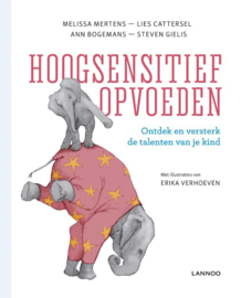 Hoogsensitief opvoeden / Melissa Mertens e.a.