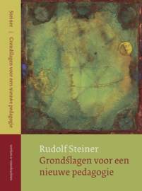Grondslagen voor een nieuwe pedagogie / Rudolf Steiner