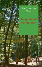 De symboliek van bomen/ Abe J. van der Veen