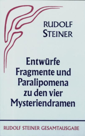 Entwürfe, Fragmente und Paralipomena zu den vier Mysteriendramen, GA 44 / Rudolf Steiner