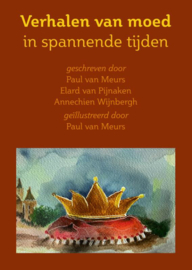 Verhalen over moed in spannende tijden / Paul van Meurs e.a.