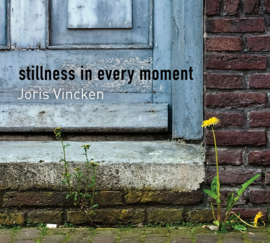 Stillness in every moment  (CD) / Joris Vincken