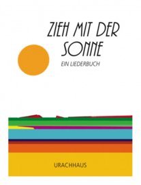 Zieh mit der Sonne Ein Liederbuch / Anna Sophia Labudde