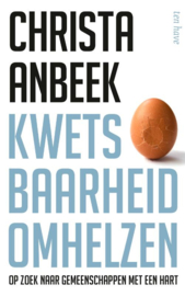 Kwetsbaarheid omhelzen / Christa Anbeek