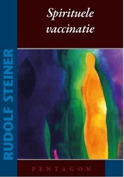 Spirituele vaccinatie / Rudolf Steiner