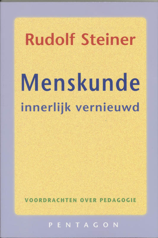 Menskunde innerlijk vernieuwd / Rudolf Steiner