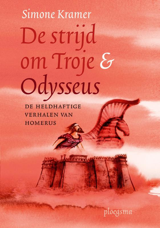 De strijd om Troje & Odysseus / Simone Kramer