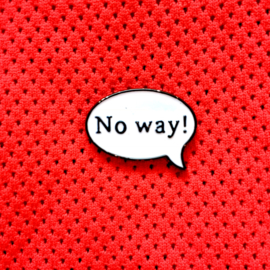 'No way!' Pin