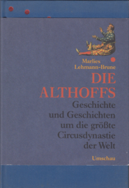 Die Althoffs- Geschichte und Geschichten um die GröBte Circusdynastie der Welt