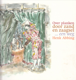 Over planken door Zand en Zaagse;  - Henk Abbing