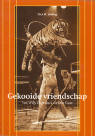 Gekooide Vriendschap-Van Willy Hagenbeck tot Erie Klant  -Dick Vrieling