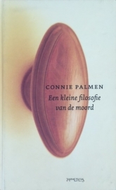 Palmen, Connie  -  Een kleine filosofie van de moord
