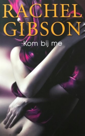 Gibson, Rachel  -  Kom bij me