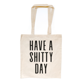 Have A Shitty Day totebag