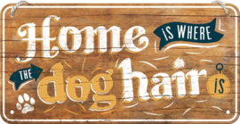 Retro metalen hangbordje - Home is where the dog hair is