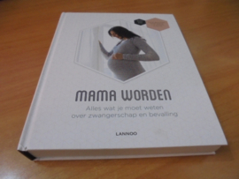 Mama worden - Alles wat je moet weten over zwangerschap en bevalling