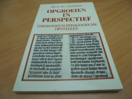 Opgroeien in perspectief - theologisch-pedagogische opstellen