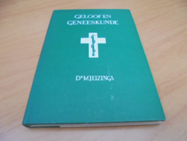 Geloof en geneeskunde  - Elzinga, M.J