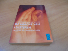 De kracht van luisteren, inzicht in communicatie - Barker, Larry