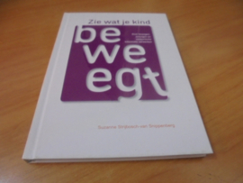 Zie wat je kind beweegt - Strijbosch-van Snippenberg, Suzanne