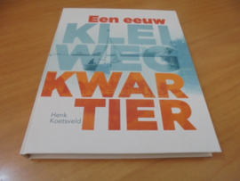 Een eeuw Kleiwegkwartier - Koetsveld, Henk