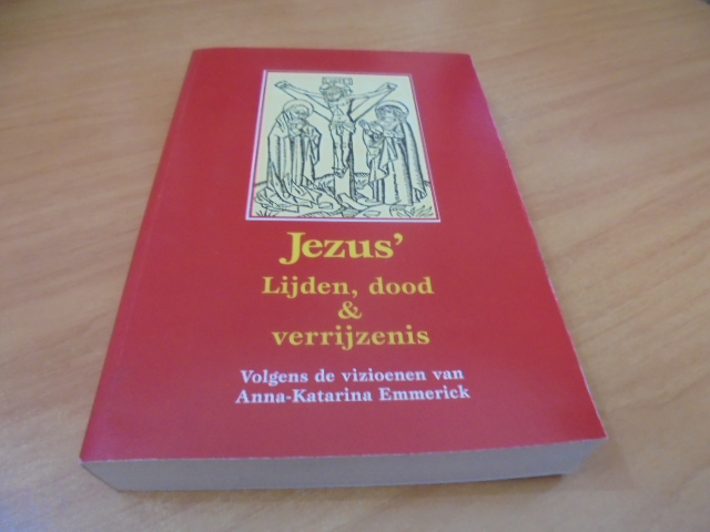 Lijden dood en verrijzenis van onze Heer Jezus Kristus