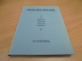 Waak over mijn huis -  Practische leidraad voor den ouderling II - Wiersinga, H.A