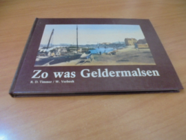 Zo was Geldermalsen - Timmer, R.D & W Verbeek