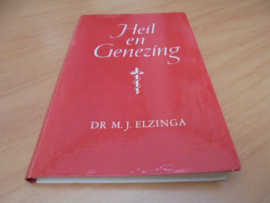 Heil en genezing - Elzinga, M.J