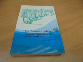 Uit Abraham geboren - Jodendom, christendom, Islam en hun vertakkingen