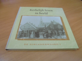Kerkelijk leven in beeld - de Alblasserwaard deel 1 en 2