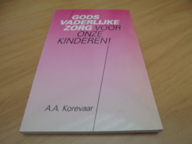 Gods vaderlijke zorg voor onze kinderen - Korevaar, A.A