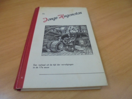 De jonge Hugenoten - Een Verhaal uit den tijd der vervolging in de 17e eeuw