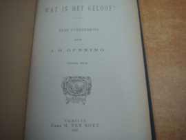 Wat is het geloof? - Gunning, J.H