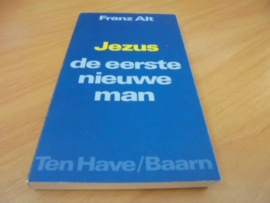 Jezus de eerste nieuwe man - Alt, Franz