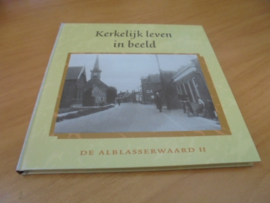 Kerkelijk leven in beeld - de Alblasserwaard deel 1 en 2