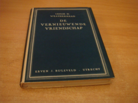 De vernieuwende vriendschap - Weatherhead, Leslie D