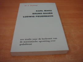 Karl Marx, Bruno Bauer, Ludwig Feuerbach - Brattinga, T