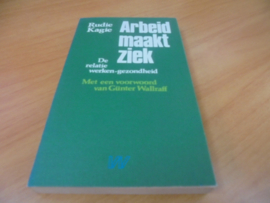 Arbeid maakt ziek, De relatie werken-gezondheid - Kagie, Rudie