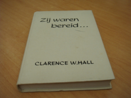 Zij waren bereid - Hall, Clarence. W