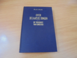 Over de laatste dingen, 3 delen compleet - K. Dijk