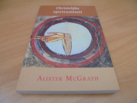 Christelijke spiritualiteit, een inleiding - McGrath, A.