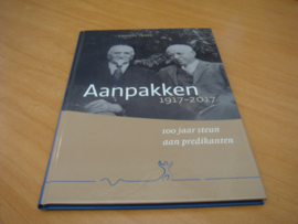 Aanpakken 1917 - 2017 - 100 jaar steun aan predikanten - Tanke, Yvonne