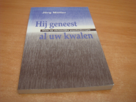 Hij geneest al uw kwalen - Jorg Muller